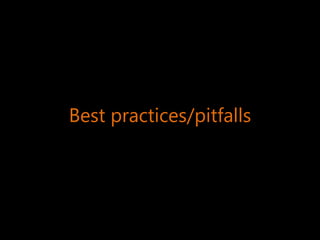 Best practices/pitfalls  