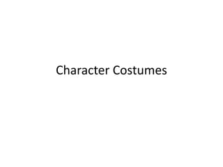 Character Costumes
 