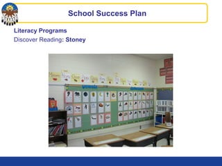 Literacy Programs
Discover Reading: Stoney
School Success Plan
 