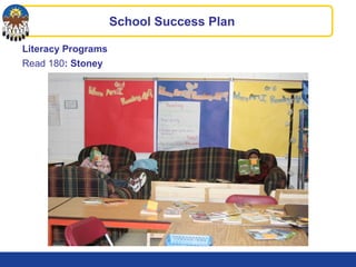 Literacy Programs
Read 180: Stoney
School Success Plan
 