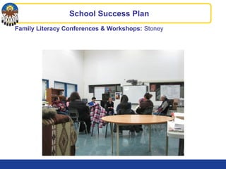 Family Literacy Conferences & Workshops: Stoney
School Success Plan
 