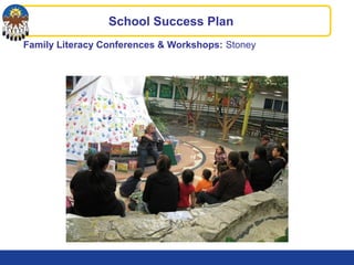 Family Literacy Conferences & Workshops: Stoney
School Success Plan
 