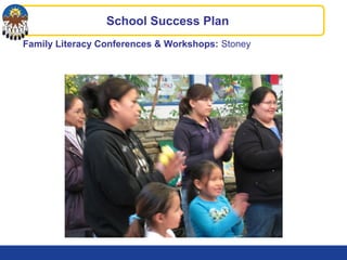 Family Literacy Conferences & Workshops: Stoney
School Success Plan
 