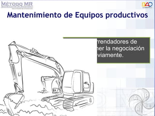 Con los arrendadores de equipo tener la negociación hecha previamente.  Mantenimiento de Equipos productivos 