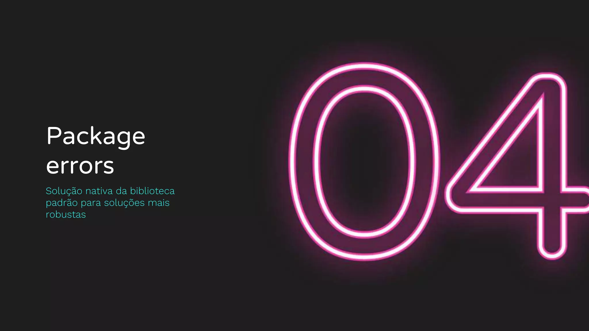 Package
errors
Solução nativa da biblioteca
padrão para soluções mais
robustas
 