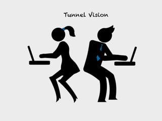 Tunnel Vision
 