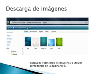 Búsqueda y descarga de imágenes a utilizar
como fondo de la página web.