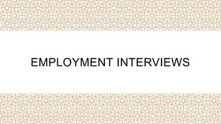 EMPLOYMENT INTERVIEWS
 
