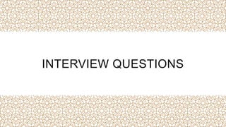 INTERVIEW QUESTIONS
 