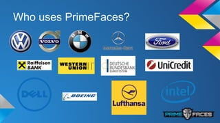 Who uses PrimeFaces?
 