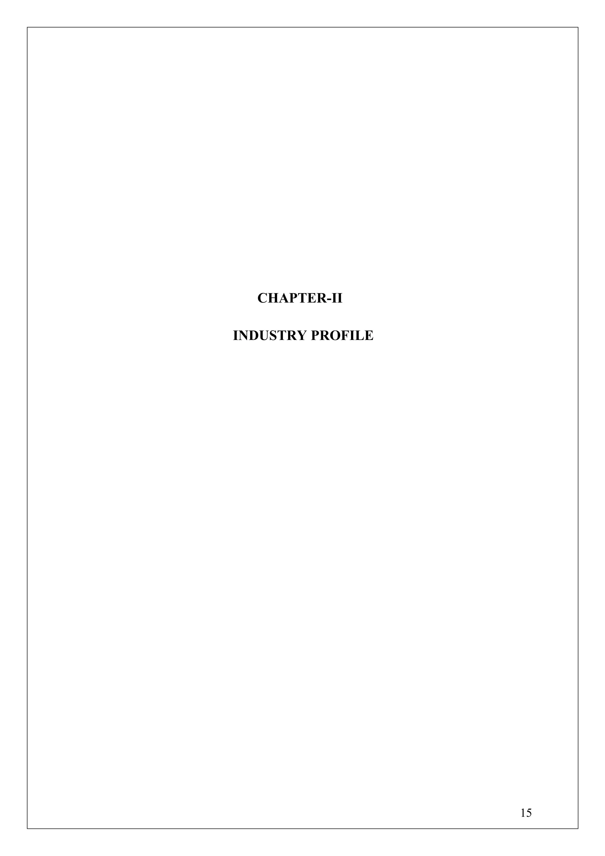 CHAPTER-II
INDUSTRY PROFILE
15
 