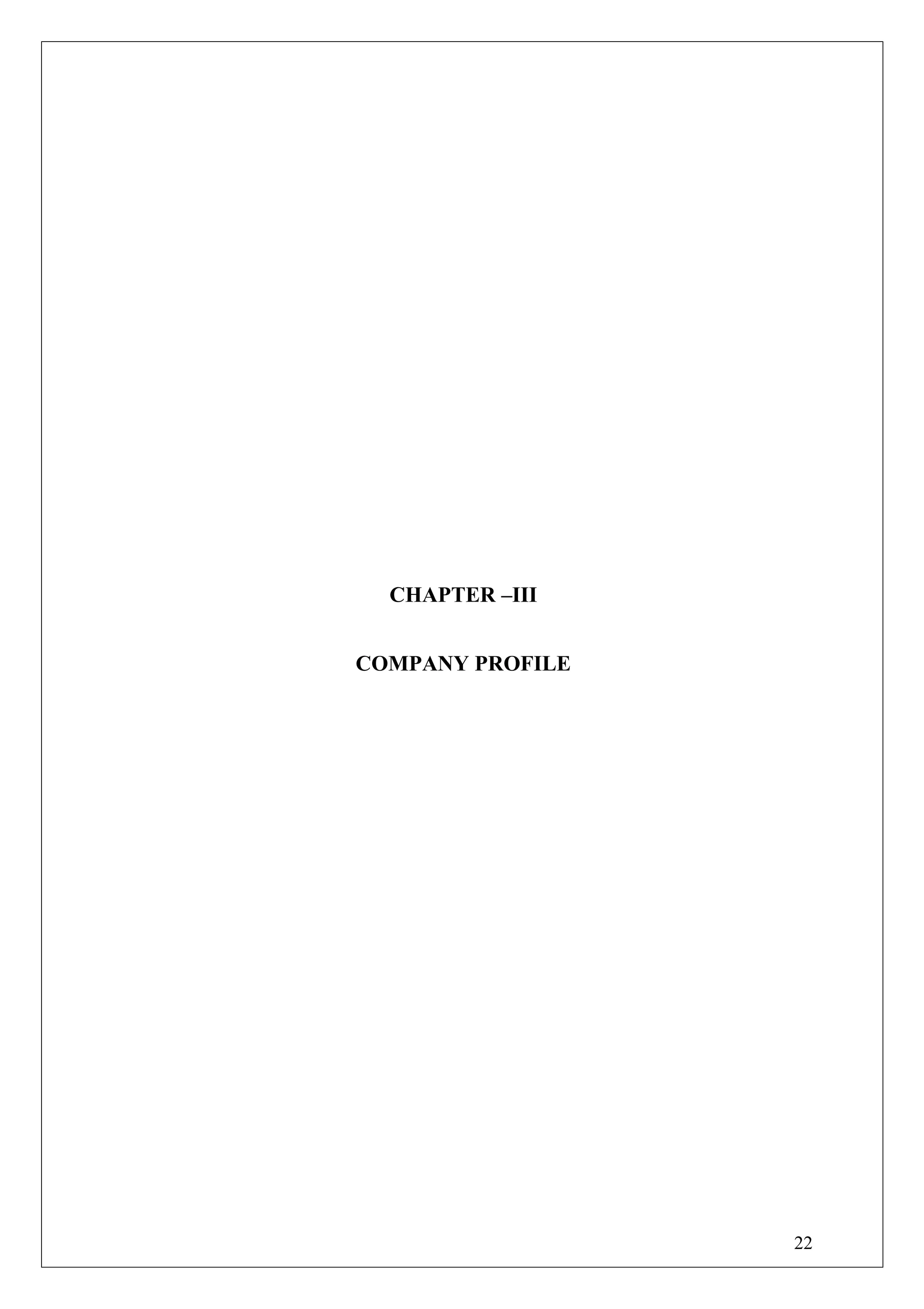 CHAPTER –III
COMPANY PROFILE
22
 
