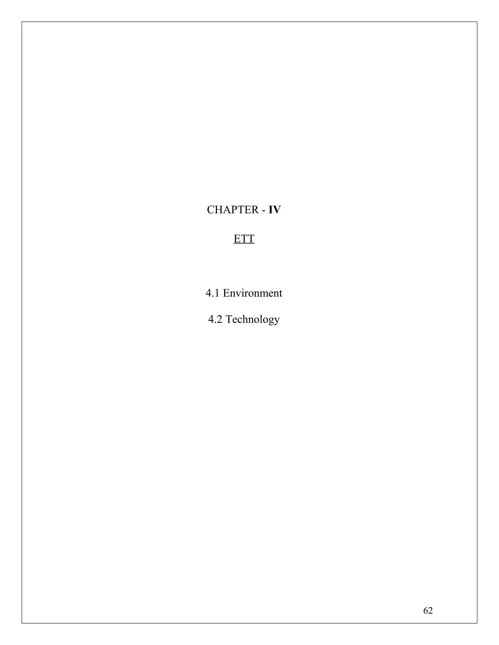 CHAPTER - IV
ETT
4.1 Environment
4.2 Technology
62
 