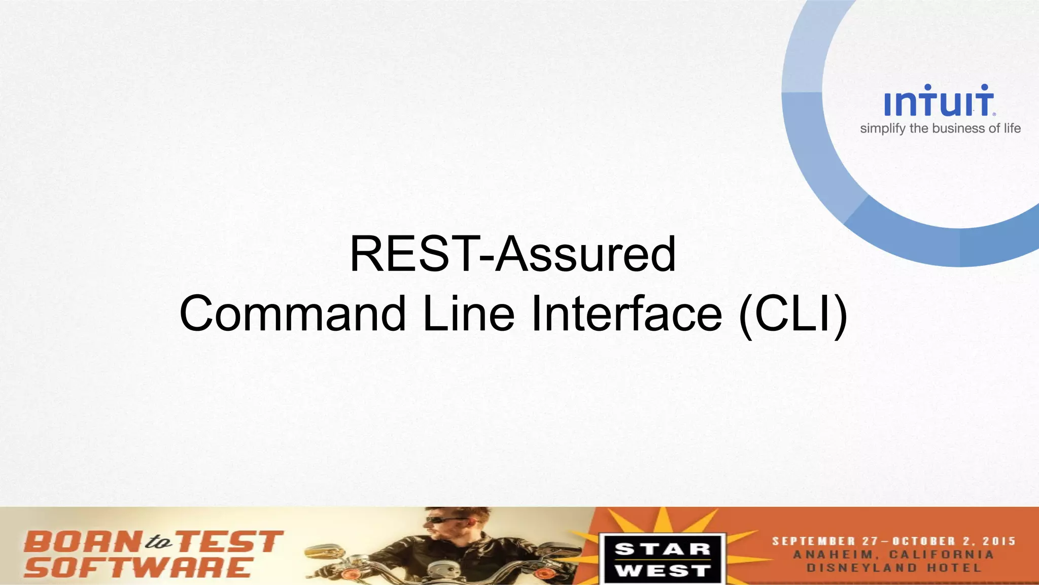 REST-Assured
Command Line Interface (CLI)
 