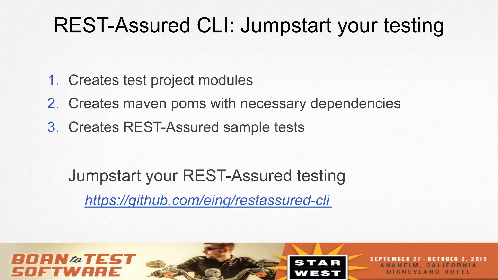 20
REST-Assured CLI: Jumpstart your testing
1.  Creates test project modules
2.  Creates maven poms with necessary dependencies
3.  Creates REST-Assured sample tests
Jumpstart your REST-Assured testing
https://github.com/eing/restassured-cli
 