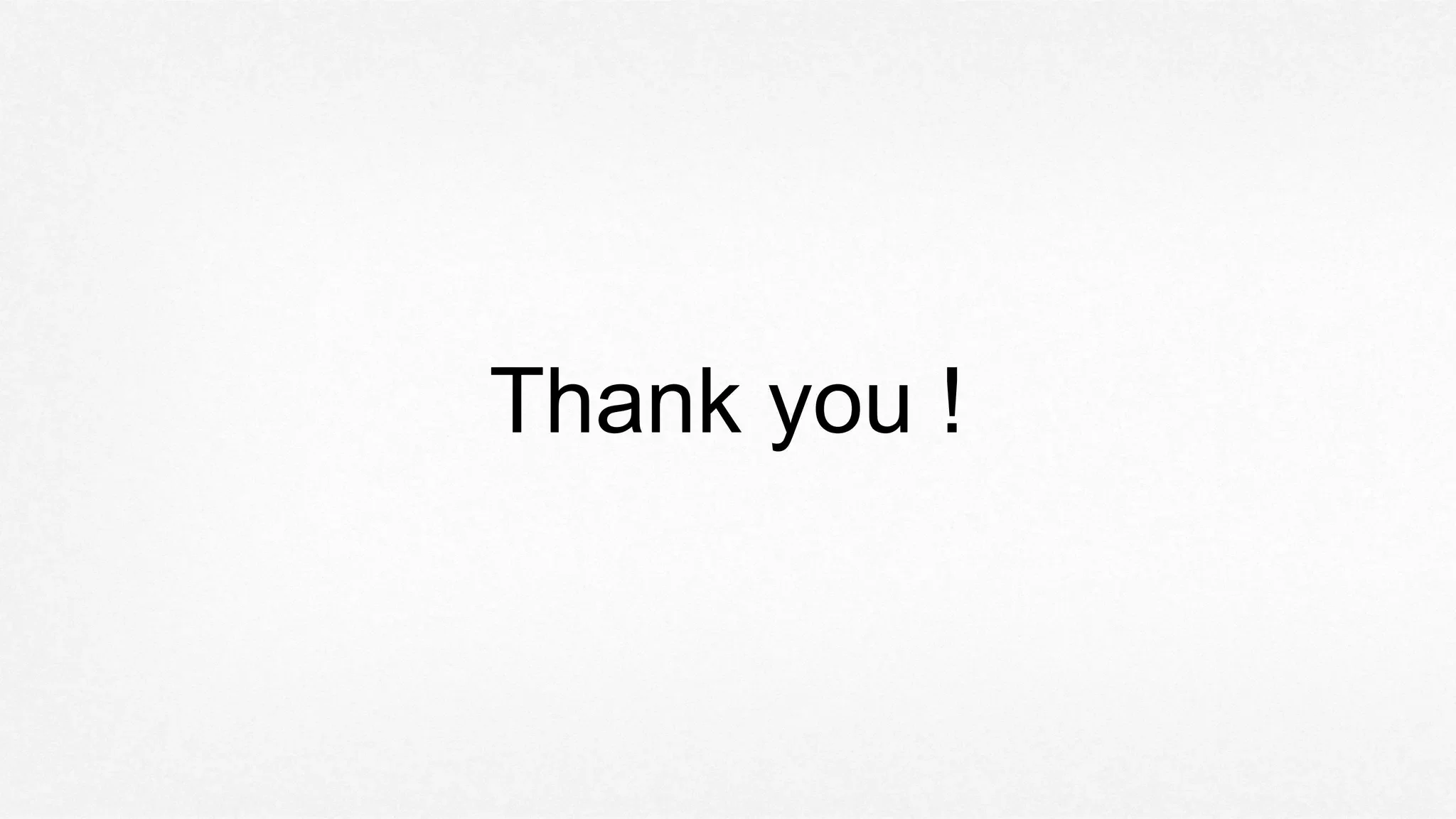 Thank you !
 