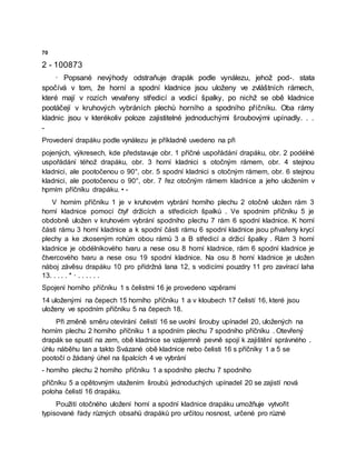 70
2 - 100873
· Popsané nevýhody odstraňuje drapák podle vynálezu, jehož pod-. stata
spočívá v tom, že horní a spodní kladnice jsou uloženy ve zvláštních rámech,
které mají v rozích vevařeny středicí a vodicí špalky, po nichž se obě kladnice
pootáčejí v kruhových vybráních plechů horního a spodního příčníku. Oba rámy
kladnic jsou v kterékoliv poloze zajistitelné jednoduchými šroubovými upínadly. . .
-
Provedení drapáku podle vynálezu je příkladně uvedeno na při
pojených, výkresech, kde představuje obr. 1 příčné uspořádání drapáku, obr. 2 podélné
uspořádání téhož drapáku, obr. 3 horní kladnici s otočným rámem, obr. 4 stejnou
kladnici, ale pootočenou o 90°, obr. 5 spodní kladnici s otočným rámem, obr. 6 stejnou
kladnici, ale pootočenou o 90°, obr. 7 řez otočným rámem kladnice a jeho uložením v
hprním příčníku drapáku. • -
V horním příčníku 1 je v kruhovém vybrání horního plechu 2 otočně uložen rám 3
horní kladnice pomocí čtyř držicích a středicích špalků . Ve spodním příčníku 5 je
obdobně uložen v kruhovém vybrání spodního plechu 7 rám 6 spodní kladnice. K horní
části rámu 3 horní kladnice a k spodní části rámu 6 spodní kladnice jsou přivařeny krycí
plechy a ke zkoseným rohům obou rámů 3 a B středicí a držicí špalky . Rám 3 horní
kladnice je obdélníkového tvaru a nese osu 8 horní kladnice, rám 6 spodní kladnice je
čtvercového tvaru a nese osu 19 spodní kladnice. Na osu 8 horní kladnice je uložen
náboj závěsu drapáku 10 pro přídržná lana 12, s vodicími pouzdry 11 pro zavírací laha
13. . . . . * · . . . . . .
Spojení horního příčníku 1 s čelistmi 16 je provedeno vzpěrami
14 uloženými na čepech 15 horního příčníku 1 a v kloubech 17 čelistí 16, které jsou
uloženy ve spodním příčníku 5 na čepech 18.
Při změně směru otevírání čelistí 16 se uvolní šrouby upínadel 20, uložených na
horním plechu 2 horního příčníku 1 a spodním plechu 7 spodního příčníku . Otevřený
drapák se spustí na zem, obě kladnice se vzájemně pevně spojí k zajištění správného .
úhlu náběhu lan a takto Svázané obě kladnice nebo čelisti 16 s příčníky 1 a 5 se
pootočí o žádaný úhel na špalcích 4 ve vybrání
- horního plechu 2 horního příčníku 1 a spodního plechu 7 spodního
příčníku 5 a opětovným utažením šroubů jednoduchých upínadel 20 se zajistí nová
poloha čelistí 16 drapáku.
Použití otočného uložení horní a spodní kladnice drapáku umožňuje vytvořit
typisované řady různých obsahů drapáků pro určitou nosnost, určené pro různé
 