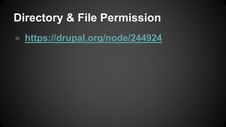 Directory & File Permission
● https://drupal.org/node/244924
 