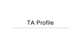 TA Profile
 