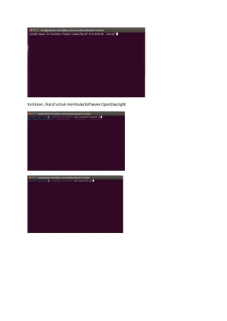 Ketikkan./karaf untukmembukaSoftware OpenDayLight
 