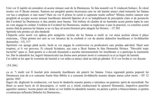 Unii vor fi ispititi sã considere cã aceste minuni sunt de la Dumnezeu. În fata noastrã vor fi vindecati bolnavi. În vãzul
nostru vor fi fãcute minuni. Suntem noi pregãtiti pentru încercarea care ne stã înainte atunci când minunile lui Satana
vor lua o amploare si mai mare? Oare nu vor fi prinse în cursã si capturate multe suflete? Mintea multor oameni este
pregãtitã sã accepte aceste minuni înselãtoare datoritã faptului cã ei se îndepãrteazã de preceptele clare si de poruncile
din Cuvântul lui Dumnezeu si dau atentie unor basme. Toti trebuie sã cãutãm sã ne înarmãm acum pentru lupta în care
ne vom angaja în curând. Credinta în Cuvântul lui Dumnezeu, studiat cu rugãciune si pus în practicã, va constitui scutul
nostru fatã de puterea lui Satana si ne va face sã iesim biruitori prin sângele lui Hristos. - 1T 302
Spiritele rele printre cei din rãmãsitã
Chipurile celor morti vor apãrea prin amãgirile viclene ale lui Satana si multi se vor atasa aceluia cãruia îi place
minciuna... Chiar printre noi unii se vor întoarce de la credintã si vor da atentie duhurilor înselãtoare si învãtãturilor
demonilor. - UL 317
Spiritistii vor ajunge pânã acolo, încât se vor angaja în controverse cu predicatorii care predau adevãrul. Dacã sunt
respinsi, ei îi vor provoca. Ei citeazã Scriptura, asa cum a fãcut Satana în fata Domnului Hristos. "Dovediti toate
lucrurile" spun ei. Însã pentru ei a dovedi înseamnã a asculta rationamentele lor înselãtoare si a participa la reuniunile
lor. Dar în adunãrile lor, îngerii întunericului iau forma unor prieteni morti si comunicã cu ei ca îngeri de luminã.
Cei iubiti ai lor apar în vesminte de luminã si vor arãta ca atunci când au trãit pe pãmânt. Ei îi vor învãta si vor discuta

{TA 266}

cu ei. ªi multi vor fi înselati prin minunile înselãtoare ale puterii lui Satana. Unica sigurantã pentru poporul lui
Dumnezeu este de a-si cunoaste foarte bine Biblia si a cunoaste învãtãturile noastre despre starea celor morti. - ST 12
aprilie 1883
Îngeri rãi, deghizati în credinciosi, vor lucra în rândurile noastre pentru a introduce un puternic spirit de necredintã. Nu
lãsati ca acest lucru sã vã descurajeze, ci veniti cu o inimã credincioasã în ajutorul Domnului, împotriva puterilor
agentilor satanici. Aceste puteri ale rãului se vor întâlni în adunãrile noastre, nu pentru a primi o binecuvântare, ci pentru
a contracara influenta Duhului lui Dumnezeu...
 