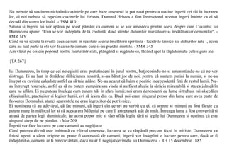Nu trebuie sã sustinem niciodatã cuvintele pe care buze omenesti le pot rosti pentru a sustine îngerii cei rãi în lucrarea
lor, ci noi trebuie sã repetãm cuvintele lui Hristos. Domnul Hristos a fost Instructorul acestor îngeri înainte ca ei sã
decadã din starea lor înaltã. - 3SM 410
Satana si îngerii lui vor apãrea pe acest pãmânt ca oameni si se vor amesteca printre aceia despre care Cuvântul lui
Dumnezeu spune: "Unii se vor îndepãrta de la credintã, dând atentie duhurilor înselãtoare si învãtãturilor demonilor". -
8MR 345
Când se va scoate la ivealã ceea ce sunt în realitate aceste înselãtorii spiritiste - lucrãrile tainice ale duhurilor rele -, aceia
care au luat parte la ele vor fi ca niste oameni care si-au pierdut mintile. - 8MR 345
Am vãzut pe cei din poporul nostru foarte întristati, plângând si rugându-se, fãcând apel la fãgãduintele cele sigure ale

{TA 267}

lui Dumnezeu, în timp ce cei nelegiuiti erau pretutindeni în jurul nostru, batjocorindu-ne si amenintându-ne cã ne vor
distruge. Ei au luat în derâdere slãbiciunea noastrã, si-au bãtut joc de noi, pentru cã suntem putini la numãr, si ne-au
întepat cu cuvinte calculate astfel ca sã taie adânc. Ne-au acuzat cã luãm o pozitie independentã fatã de restul lumii. Ne-
au întrerupt resursele, astfel ca sã nu putem cumpãra sau vinde si au fãcut aluzie la sãrãcia mizerabilã si starea jalnicã în
care ne aflãm. Ei nu puteau întelege cum putem trãi în afara lumii; noi eram dependenti de lume si trebuia ori sã cedãm
obiceiurilor, practicilor si legilor lumii, ori sã iesim din ea. Dacã noi eram singurul popor din lume care avea parte de
favoarea Domnului, atunci aparentele ne erau îngrozitor de potrivnice.
Ei sustineau cã au adevãrul, cã fac minuni, cã îngeri din ceruri au vorbit cu ei, cã semne si minuni au fost fãcute cu
putere mare în mijlocul lor si cã acesta era Mileniul pe care îl asteptaserã atât de mult. Întreaga lume a fost convertitã si
atrasã de partea legii duminicale, iar acest popor mic si slab sfida legile tãrii si legile lui Dumnezeu si sustinea cã este
singurul drept de pe pãmânt. - Mar 209
Îngerii vor face lucrarea pe care oamenii au neglijat-o
Când puterea divinã este îmbinatã cu efortul omenesc, lucrarea se va rãspândi precum focul în miriste. Dumnezeu va
folosi agenti a cãror origine nu poate fi cunoscutã de oameni; îngerii vor îndeplini o lucrare pentru care, dacã ar fi
îndeplinit-o, oamenii ar fi binecuvântati, dacã nu ar fi neglijat cerintele lui Dumnezeu. - RH 15 decembrie 1885
 