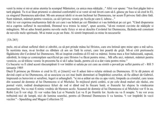 venit la mine si mi-ai atras atentia la scumpul Mântuitor, ca unica mea nãdejde..." Altii vor spune: "Am fost pãgân într-o
tarã pãgânã. Tu ti-ai lãsat prietenii si cãminul confortabil si ai venit sã mã înveti cum sã-L gãsesc pe Isus si sã cred în El,
ca singurul Dumnezeu adevãrat. Mi-am aruncat idolii si m-am închinat lui Dumnezeu, iar acum Îl privesc fatã cãtre fatã.
Sunt mântuit, mântuit pentru vesnicie, ca sã-l privesc vesnic pe Acela pe care-L iubesc..."
Altii îsi vor exprima multumirea fatã de cei care i-au hrãnit pe cei flãmânzi si i-au îmbrãcat pe cei goi. "Când disperarea
mi-a cuprins sufletul în necredintã, Domnul te-a trimis la mine", spun acestia, "sã-mi rostesti cuvinte de nãdejde si
mângâiere. Mi-ai adus hranã pentru nevoile mele fizice si mi-ai deschis Cuvântul lui Dumnezeu, fãcându-mã constient
de nevoile mele spirituale. M-ai tratat ca pe un frate. Ai simtit împreunã cu mine în necazurile

{TA 285}

mele, mi-ai alinat sufletul rãnit si zdrobit, ca sã pot prinde mâna lui Hristos, care era întinsã spre mine spre a mã salva.
În nestiinta mea, m-ai învãtat cu rãbdare cã am un Tatã în ceruri, care îmi poartã de grijã. Mi-ai citit pretioasele
fãgãduinte din Cuvântul lui Dumnezeu. Mi-ai inspirat credinta cã El mã va mântui. Inima mea a fost înduiosatã, supusã,
zdrobitã, în timp ce contemplam sacrificiul pe care Hristos l-a fãcut pentru mine... Mã aflu aici, mântuit, mântuit pentru
vesnicie, ca sã trãiesc vesnic în prezenta Sa si sã-I aduc laude, pentru cã si-a dat viata pentru mine."
Ce bucurie va fi când acesti rãscumpãrati îi vor întâlni si saluta pe cei care au simtit o povarã pe suflet pentru ei! - RH 5
ianuarie 1905
Dacã Îl primesc pe Hristos si cred în El, ei [tinerii] vor fi adusi într-o relatie strânsã cu Dumnezeu. El le dã putere sã
devinã copii ai lui Dumnezeu, sã se asocieze cu cei mai înalti demnitari ai Împãrãtiei cerurilor, sã fie alãturi de Gabriel,
împreunã cu heruvimi si serafimi, îngeri si arhangheli. "si mi-a arãtat un râu cu apa vietii, limpede ca cristalul, care iesea
din scaunul de domnie al lui Dumnezeu si al Mielului. În mijlocul pietii cetãtii, si pe cele douã maluri ale râului, era
pomul vietii, rodind douãsprezece feluri de rod si dând rod în fiecare lunã; si frunzele lui slujesc la vindecarea
neamurilor. Nu va mai fi nimic vrednic de blestem acolo. Scaunul de domnie al lui Dumnezeu si al Mielului vor fi în ea.
Robii Lui Îi vor sluji. Ei vor vedea fata Lui si Numele Lui va fi pe fruntile lor. Acolo nu va fi noapte. ªi nu vor avea
trebuintã nici de lampã, nici de lumina soarelui, pentru cã Domnul Dumnezeu îi va lumina. ªi vor împãrãti în vecii
vecilor." - Spaulding and Magan Collection 52
 
