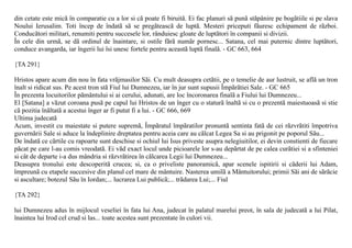 din cetate este micã în comparatie cu a lor si cã poate fi biruitã. Ei fac planuri sã punã stãpânire pe bogãtiile si pe slava
Noului Ierusalim. Toti încep de îndatã sã se pregãteascã de luptã. Mesteri priceputi fãuresc echipament de rãzboi.
Conducãtori militari, renumiti pentru succesele lor, rânduiesc gloate de luptãtori în companii si divizii.
În cele din urmã, se dã ordinul de înaintare, si ostile fãrã numãr pornesc... Satana, cel mai puternic dintre luptãtori,
conduce avangarda, iar îngerii lui îsi unesc fortele pentru aceastã luptã finalã. - GC 663, 664

{TA 291}

Hristos apare acum din nou în fata vrãjmasilor Sãi. Cu mult deasupra cetãtii, pe o temelie de aur lustruit, se aflã un tron
înalt si ridicat sus. Pe acest tron stã Fiul lui Dumnezeu, iar în jur sunt supusii Împãrãtiei Sale. - GC 665
În prezenta locuitorilor pãmântului si ai cerului, adunati, are loc încoronarea finalã a Fiului lui Dumnezeu...
El [Satana] a vãzut coroana pusã pe capul lui Hristos de un înger cu o staturã înaltã si cu o prezentã maiestuoasã si stie
cã pozitia înãltatã a acestui înger ar fi putut fi a lui. - GC 666, 669
Ultima judecatã
Acum, investit cu maiestate si putere supremã, Împãratul împãratilor pronuntã sentinta fatã de cei rãzvrãtiti împotriva
guvernãrii Sale si aduce la îndeplinire dreptatea pentru aceia care au cãlcat Legea Sa si au prigonit pe poporul Sãu...
De îndatã ce cãrtile cu rapoarte sunt deschise si ochiul lui Isus priveste asupra nelegiuitilor, ei devin constienti de fiecare
pãcat pe care l-au comis vreodatã. Ei vãd exact locul unde picioarele lor s-au depãrtat de pe calea curãtiei si a sfinteniei
si cât de departe i-a dus mândria si rãzvrãtirea în cãlcarea Legii lui Dumnezeu...
Deasupra tronului este descoperitã crucea; si, ca o priveliste panoramicã, apar scenele ispitirii si cãderii lui Adam,
împreunã cu etapele succesive din planul cel mare de mântuire. Nasterea umilã a Mântuitorului; primii Sãi ani de sãrãcie
si ascultare; botezul Sãu în Iordan;... lucrarea Lui publicã;... trãdarea Lui;... Fiul

{TA 292}

lui Dumnezeu adus în mijlocul veseliei în fata lui Ana, judecat în palatul marelui preot, în sala de judecatã a lui Pilat,
înaintea lui Irod cel crud si las... toate acestea sunt prezentate în culori vii.
 