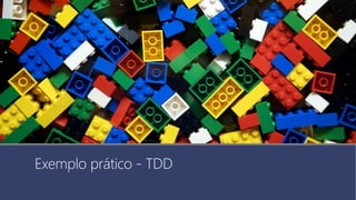 Exemplo prático - TDD
 