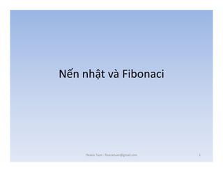 Nến nhật và Fibonaci




     Flexice Tuan - flexicetuan@gmail.com   1
 