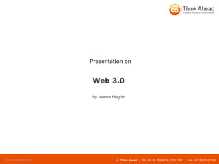 Web 3.0 Presentation on by Veena Hegde 