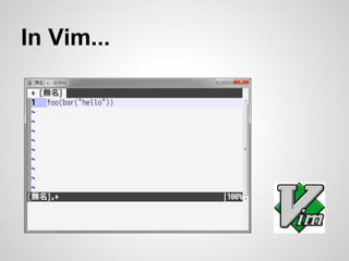 In Vim... 
 