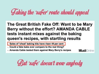 Taking the ‘safer’ route should appeal
	
 	
 	
 	
 	
 	
 	
 	
 	
 	
 	
 	
 	
 	
 	
 	
 	
 	
 	
 	
 	
 	
 	
 	
 	
 	
 	
 	
 
But ‘safe’ doesn’t wow anybody
 