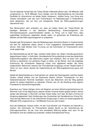 4

“Da der bilaterale Handel über die Taiwan-Straße mittlerweile jährlich über 100 Milliarden US$
(umgerechnet ca. 78,76 Milliarden Euro) beträgt, wird die Absichtserklärung die finanzielle
Flexibilität für Unternehmen auf beiden Seiten verbessern,“ erklärte Perng. Laut Perng wird
Taiwans Zentralbank unter den neun Finanzhäusern mit Niederlassungen in Festlandchina
eines designieren, das auf faire und transparente Weise die Währungsabrechnungen
übernehmen wird.

Das Memorandum sieht außerdem vor, dass auf beiden Seiten der Taiwan-Straße die
jeweiligen Behörden in den Bereichen Bankenprüfung, Krisenmanagement und
Informationsaustausch zusammenarbeiten werden, so Perng, und er fügte hinzu, dass
regelmäßige Konferenzen abgehalten werden sollen, um gemeinsam die Entwicklung des
Marktes und das Währungsmanagement zu analysieren.

Daneben gab Perng bekannt, dass die Niederlassungen heimischer Banken im Ausland bereits
seit dem 03. September dieses Jahres in Yuan angegebene Interbankkredite abwickeln
können. Dies hatte Minister Chen Yu-chung von der Kommission für Finanzaufsicht schon
vorab angekündigt.

Die Absichtserklärung soll 60 Tage, nachdem beide Seiten die nötigen Verwaltungsverfahren
abgeschlossen haben, in Kraft treten. Zentralbankchef Perng allerdings ist was das tatsächliche
Implementierungsdatum des Abkommens angeht noch skeptisch, denn es seien noch viele
Schritte zu absolvieren und zahlreiche Fragen zu klären, so der Banker. Auch die endgültige
Zustimmung der chinesischen Regierung müsse noch abgewartet werden. Bei einem
vergleichbaren Abkommen zwischen der Finanzbehörde Hongkongs und der People’s Bank of
China vor neun Jahren dauerte die Implementierung der Währungsabrechnung ganze drei
Monate.

Sobald die Absichtserklärung in Kraft getreten sei, werde das Clearingsystem zwischen beiden
Ländern offiziell eröffnet und die taiwanische Banken könnten Transaktionen mit dem
festlandchinesischen Renminbi handhaben. Durch das Abkommen wird der Weg geebnet
werden für weitere Gespräche zu relevanten Themen, wie z.B. die Schaffung eines eigenen
Prozederes für Devisentermingeschäfte.

Exporteure aus Taiwan drängen schon seit längerem auf einen Abrechnungsmechanismus für
Renminbi Yuan mit der Begründung, dadurch würden immense Kosten gespart werden. Derzeit
werden alle Zahlungen in Renminbi und New Taiwan Dollar noch über die Bank of China von
Hongkong abgewickelt. Nach Schätzungen des Vorsitzenden der Handelskammer Chang Pen-
Tsao wird das Abkommen für die Unternehmen Einsparungen in Höhe von schätzungsweise 50
Milliarden NT$ (umgerechnet ca. 1,32 Milliarden Euro) pro Jahr bringen.

Auch die Geldhäuser Taiwans hoffen, mit den Yuan-Diensten und -Produkten ein Geschäft zu
machen. Die Kommission für Finanzaufsicht arbeitet derzeit an der Vereinfachung der
Ordnungsvorschriften. Da der Yuan eine kontrollierte Währung bleiben wird, kann ihn die
Zentralbank nicht als Leitwährung verwenden, erklärte Zentralbankchef Perng.




                                                      TAIWAN AKTUELL Nr. 553 15.09.12
 