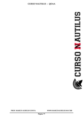 CURSO NAUTILUS – QOAA
PROF. MARCO AURELIO COSTA WWW.MARCOAURELIO.MAT.BR
Página 77
 