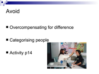 Avoid Overcompensating for difference Categorising people Activity p14 