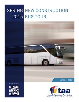 NEW CONSTRUCTION
BUS TOUR
SPRING
2015
JUNE 4, 2015
Scan to Download
 