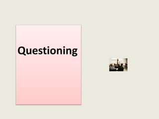 Questioning
 