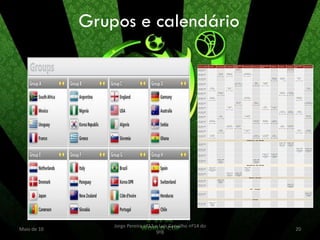 Grupos e calendário




                 Jorge Pereira nº13 e Luís Carvalho nº14 do
Maio de 10                                                    20
                                    9ºB
 