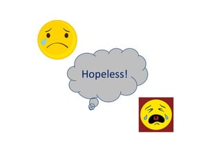 Hopeless!
 