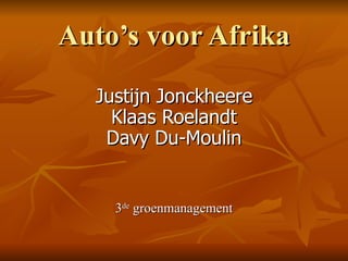 Auto’s voor Afrika Justijn Jonckheere Klaas Roelandt Davy Du-Moulin 3 de  groenmanagement 