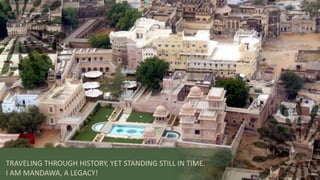 TRAVELING THROUGH HISTORY, YET STANDING STILL IN TIME.
I AM MANDAWA, A LEGACY!
 