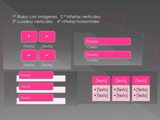 1º títulos con imágenes   2 º Viñetas verticales 3º cuadros verticales    4º viñetas horizontales