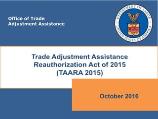 Office of Trade
Adjustment Assistance
October 2016
 