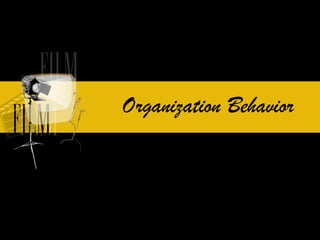 Organization Behavior
 