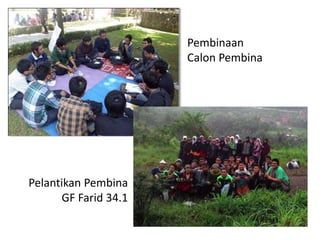 Pembinaan
Calon Pembina
Pelantikan Pembina
GF Farid 34.1
 