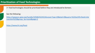 icarda.org 25
 Feed technologies should be prioritized before they are introduced to farmers.
See the following:
https://...