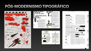 PÓS-MODERNISMO TIPOGRÁFICO
 