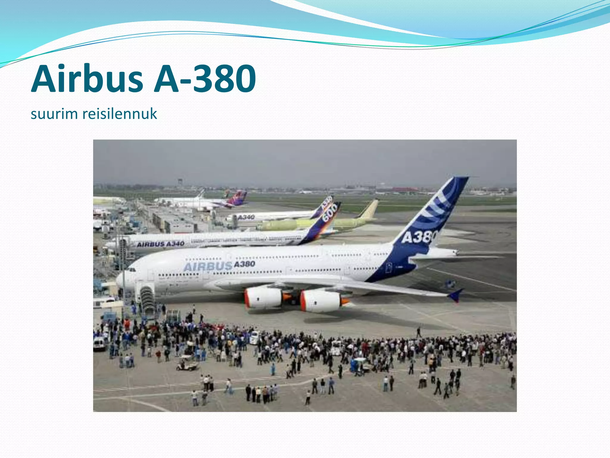 Airbus A-380
suurim reisilennuk
 