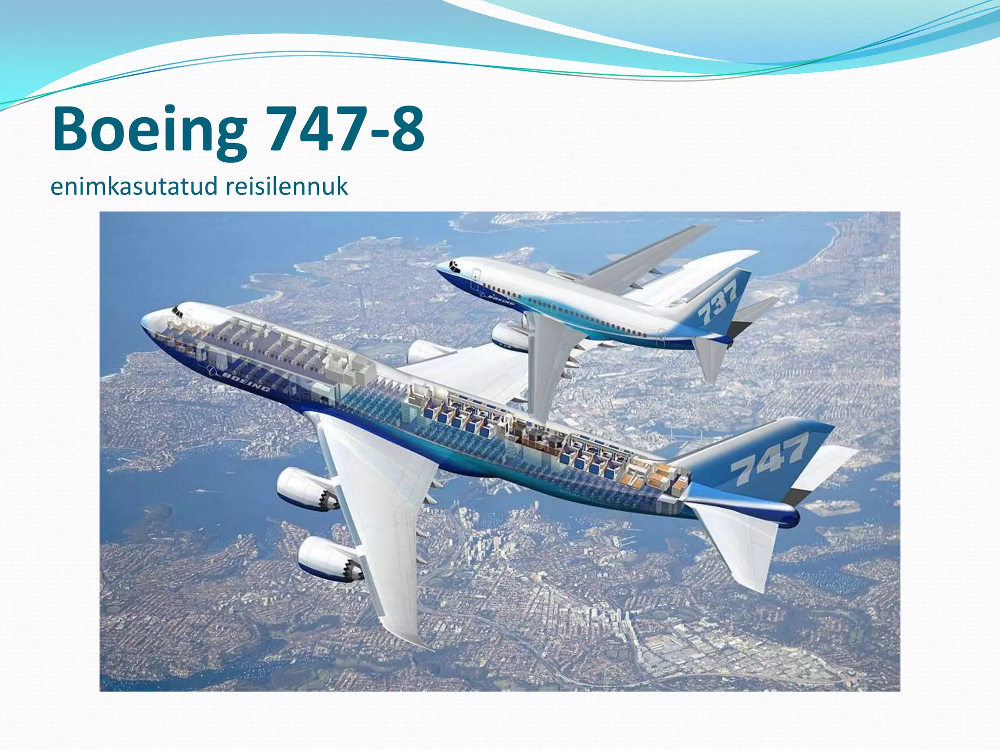 Boeing 747-8
enimkasutatud reisilennuk
 